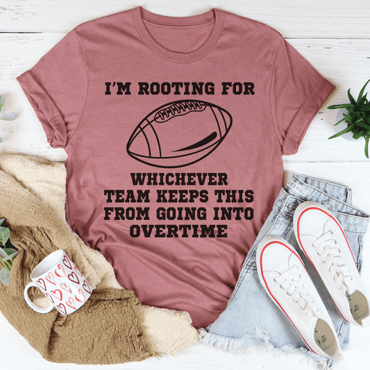 I'm Rooting For Whichever Team Keeps This From Going Into Overtime Tee