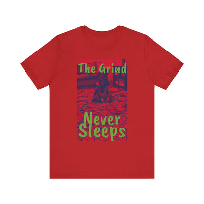 The grind never sleeps red Tee