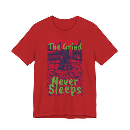 The grind never sleeps red Tee