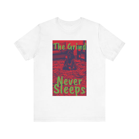 The grind never sleeps red Tee