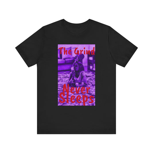 The grind never sleeps Tee