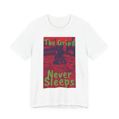 The grind never sleeps red Tee