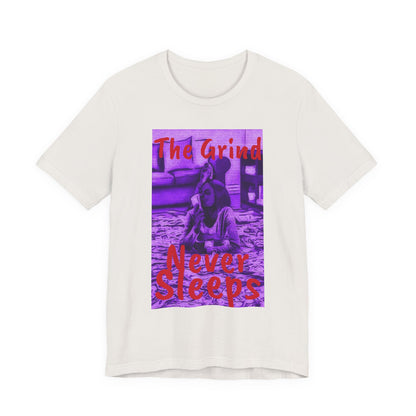 The grind never sleeps Tee