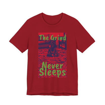 The grind never sleeps red Tee